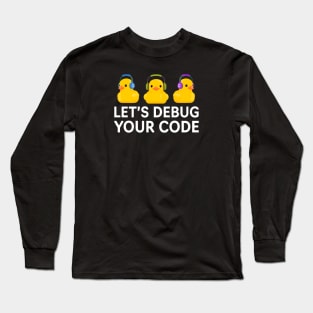 LET'S DEBUG YOUR CODE RUBBER DUCKIES WITH HEADPHONES V2 Long Sleeve T-Shirt